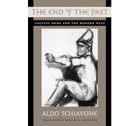 The End of the Past: Ancient Rome and the Modern West: 13 (Revealing Antiquity)