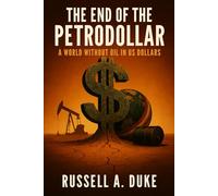 The End of the Petrodollar: A World Without Oil in US Dollars