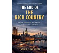 The End Of The Rich Country: Why Life Feels Harder Than It Should - and How Britain Drifted Here