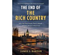 The End Of The Rich Country: Why Life Feels Harder Than It Should - and How Britain Drifted Here (Nations in Crisis)