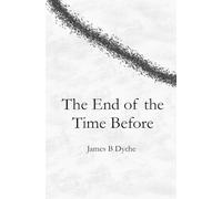 The End of the Time Before