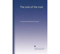 The end of the trail; the far West from New Nexico to British Columbia