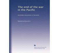 The end of the war in the Pacific: Surrender documents in facsimile
