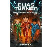 The End of the World: A Sci-Fi Thriller About Trust, Truth, and Survival (Elias Turner)