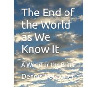 The End of the World as We Know It: A World on the Brink