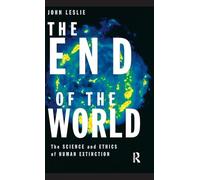 The End of the World: The Science and Ethics of Human Extinction