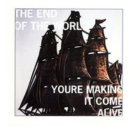 The End of the World - You're Making It Come Alive