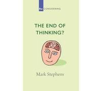The End of Thinking?: 3 (Re:CONSIDERING)