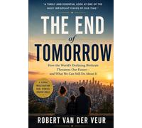 THE END OF TOMORROW: How Modern Success Became the Quiet Enemy of Human Reproduction (Life)
