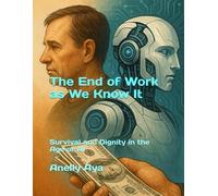 The End of Work as We Know It: Survival and Dignity in the Age of AI