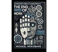 The End of Work: Automation's Threat to Human Identity