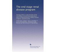 The end stage renal disease program: Hearings before a subcommittee of the Committee on Government Operations, House of Representatives, Ninety-seventh Congress, second session: Volume 2