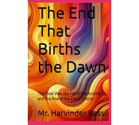 The End That Births the Dawn: The Final War, the Fall of the Architects, and the Rise of the Era of Choice
