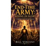 The End-Time Army: Rising in Glory