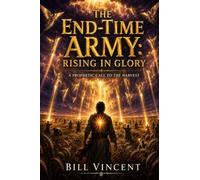 The End-Time Army: Rising in Glory