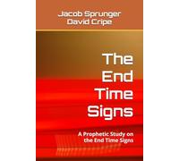 The End Time Signs: A Prophetic Study on the End Time Signs
