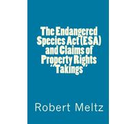 The Endangered Species Act (ESA) and Claims of Property Rights "Takings"