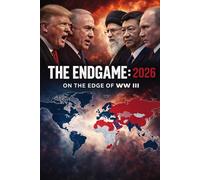 The Endgame : 2026: On the Edge of WW III