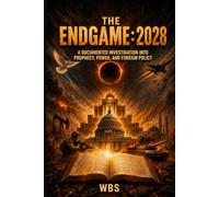 THE ENDGAME 2028: A Documented Investigation into Prophecy, Power, and Foreign Policy