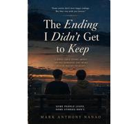 The Ending I Didn’t Get To Keep: A Boys’ Love Story About Loving Someone You Were Never Meant to Keep
