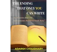 THE ENDING THAT ONLY YOU CAN WRITE: “Some stories don’t end… until someone chooses to.”