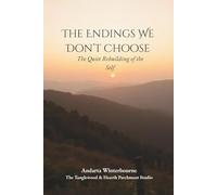 The Endings We Don't Choose: The Quiet Rebuilding of the Self (The Quiet Inner Life Series: Books for Rebuilding Inner Stability, Safety, and Calm)