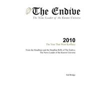The Endive - 2010, The Year That Went Kerfluey: The year in review from the News Leader of the Known Universe