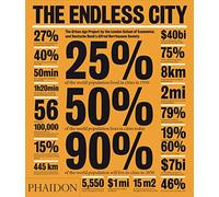 The endless city. The urban project by the London School of Economics and Deutsche Bank's Alfred Herrhausen Society. Ediz. illustrata