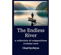 The Endless River: A Collection of Compositions (volume two)