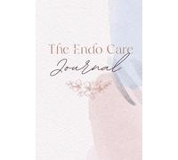 The Endo Care Journal: A Book to Track Your Endometriosis Symptoms