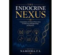 The Endocrine Nexus: Compendium of Clinical Observations in Endocrine Pathophysiology and research
