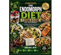 THE ENDOMORPH DIET COOKBOOK FOR BEGINNERS: Balanced Recipes, Healthy Eating Strategies, and Simple Lifestyle Changes for Long-Term Success
