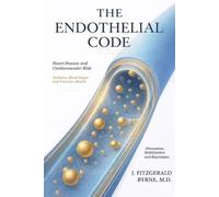 The Endothelial Code: Heart Disease and Cardiovascular Risk: Diabetes, Blood Sugar, and Vascular Health - Prevention, Stabilization, and Regression