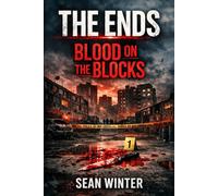 The Ends Book 1: Blood on the Blocks