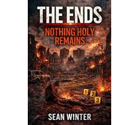 The Ends Book 3: Nothing Holy Remains
