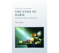 The Ends of Harm: The Moral Foundations Of Criminal Law (Oxford Legal Philosophy Series)