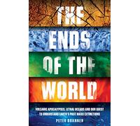 The Ends of the World: Volcanic Apocalypses, Lethal Oceans and Our Quest to Understand Earth’s Past Mass Extinctions