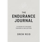 The Endurance Journal: 16 Weeks of Daily Logs, Reflections & Motivation for Athletes: Build Grit. Track Progress. Stay Unbreakable.