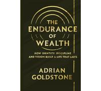 The Endurance of Wealth: How Identity, Discipline, and Vision Build a Life that Works