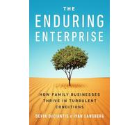The Enduring Enterprise: How Family Businesses Thrive in Turbulent Conditions