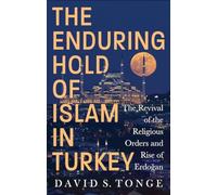 The Enduring Hold of Islam in Turkey: The Revival of the Religious Orders and Rise of Erdoğan