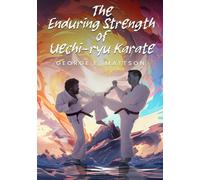 The Enduring Strength of Uechi-ryu Karate
