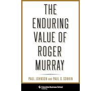 The Enduring Value of Roger Murray (Heilbrunn Center for Graham & Dodd Investing Series)