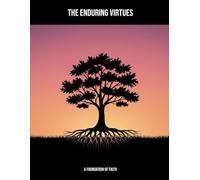 The Enduring Virtues: A Foundation Of Faith