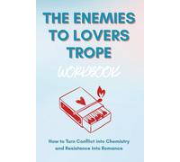 The Enemies to Lovers Trope Workbook: How to Turn Conflict into Chemistry and Resistance into Romance (Page Turner Series)