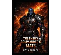 The Enemy Commanders Mate | Book 6 of 9 in The Starlit Mates Universe | Alien Romance: A Fated Mates Sci-Fi Romance of War and Desire