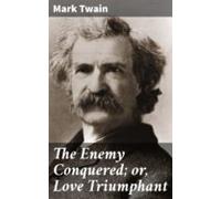 The Enemy Conquered; Or Love Triumphant (ebook)