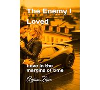 The Enemy I Loved: Love in the margins of time
