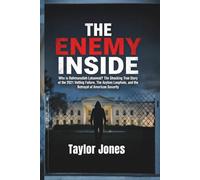 THE ENEMY INSIDE: Who is Rahmanullah Lakanwal? The Shocking True Story of the 2021 Vetting Failure, The Asylum Loophole, and the Betrayal of American ... Leaders, and Movements Shape Modern History)