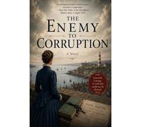 The Enemy of Corruption: The Remarkable True Story of the First Woman to Defend Herself in a British Court
